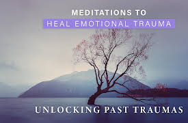 Meditations to Heal Emotional Trauma: Unlocking Past Traumas