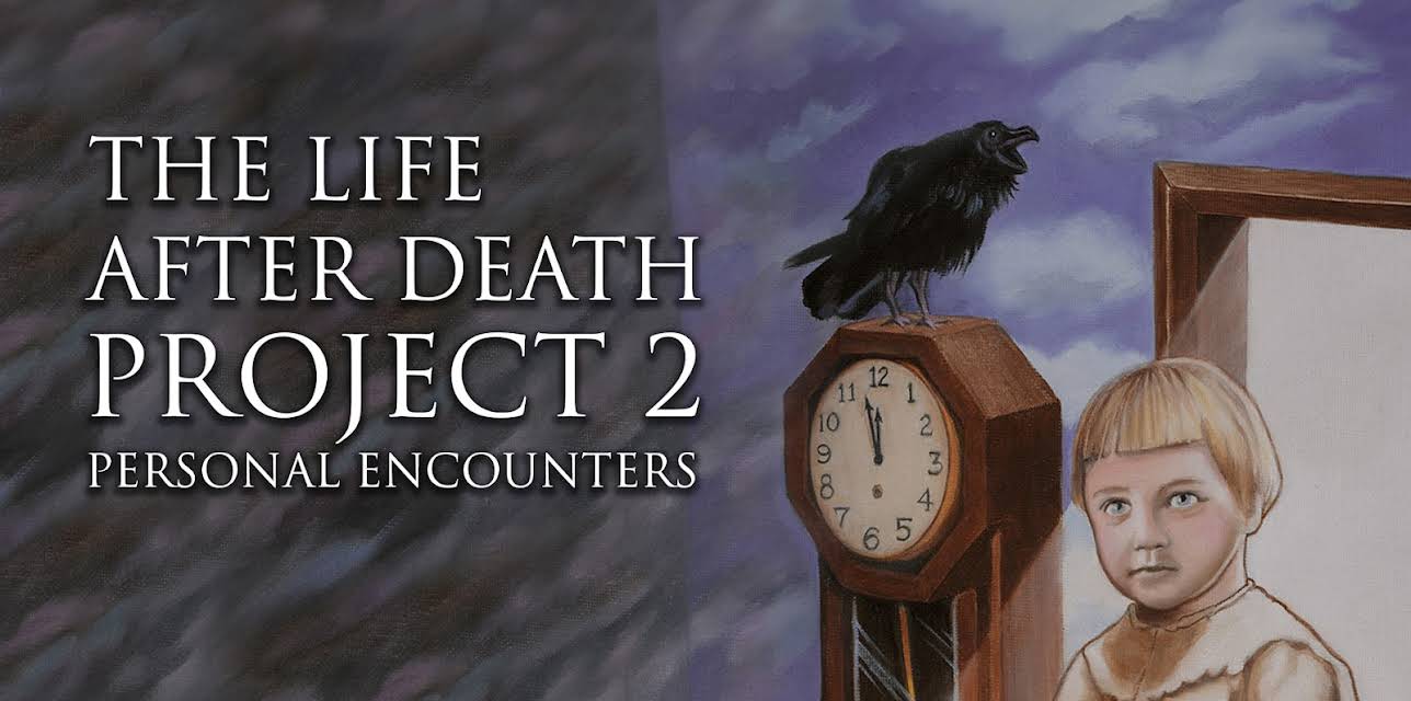 The Life After Death Project 2: Personal Encounters (2013)