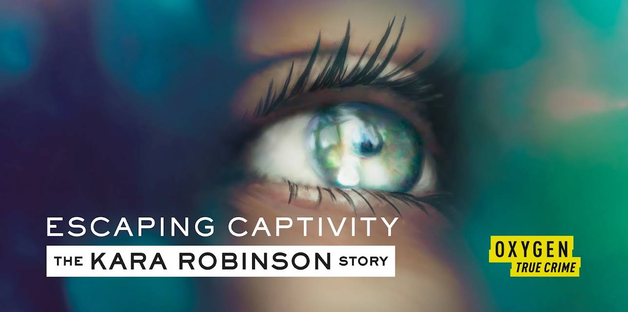 Escaping Captivity: The Kara Robinson Story
