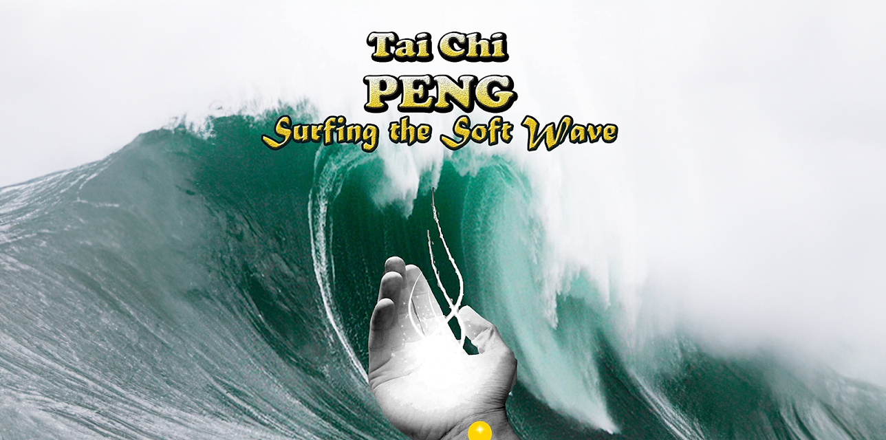 Tai Chi PENG Surfing the Soft Wave