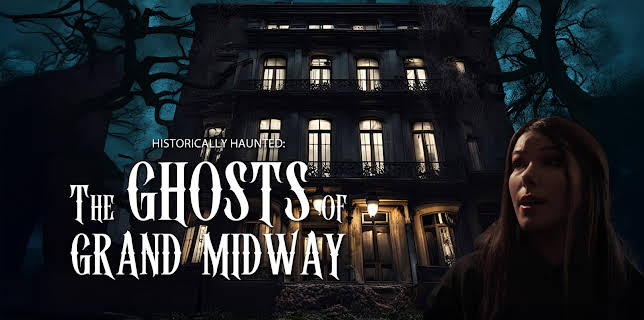 Historically Haunted: The Ghosts of Grand Midway (2024)