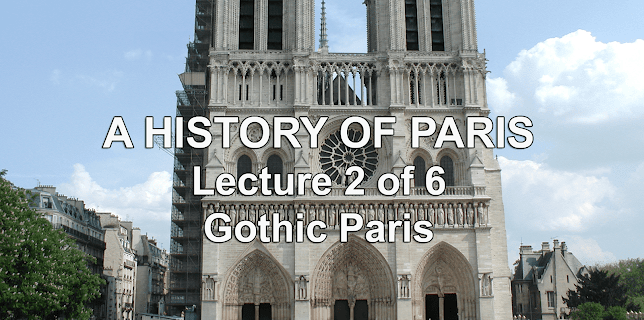 A History of Paris Lecture 2 of 6 Gothic Paris