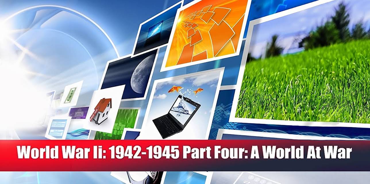 World War Ii: 1942-1945 Part Four: A World At War