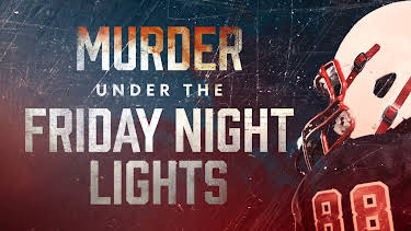 14:00: Murder Under The Friday Night Lights (S2 E3) (S2) | Investigation Discovery | 8/13 2026