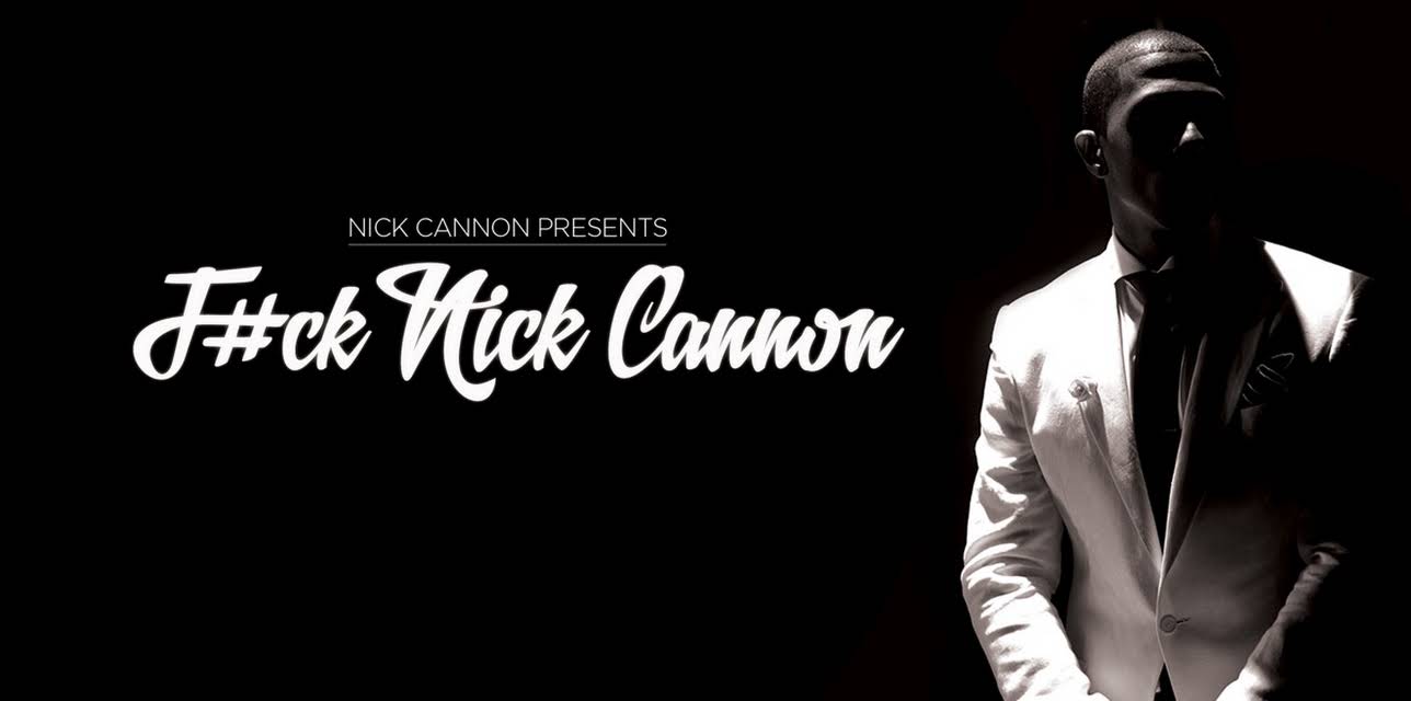 Nick Cannon Presents F#ck Nick Cannon (2016)