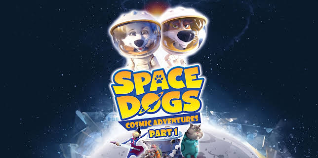 Space Dogs: Cosmic Adventures Part 1 (2025)