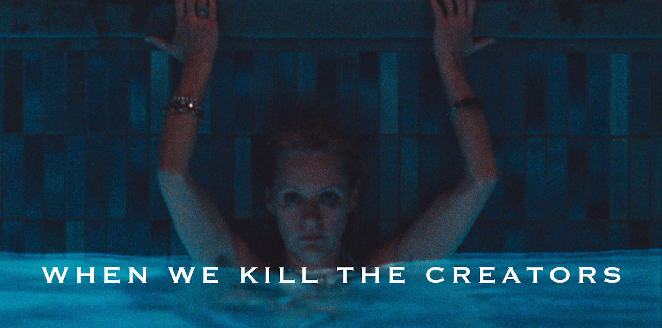 When We Kill The Creators (2022)