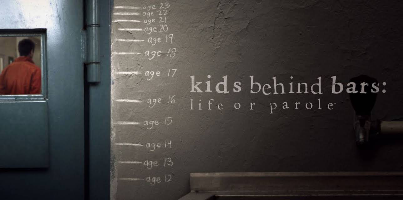 Kids Behind Bars: Life or Parole