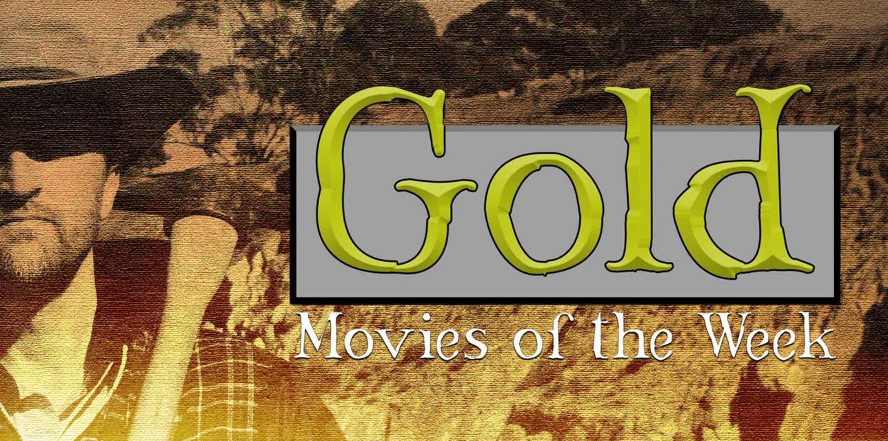 Gold: Movies of the Week