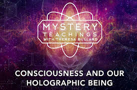 Mystery Teachings: Consciousness and Our Holographic Being
