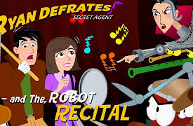 Ryan Defrates: Secret Agent: Ryan Defrates Secret Agent and the Robot Recital