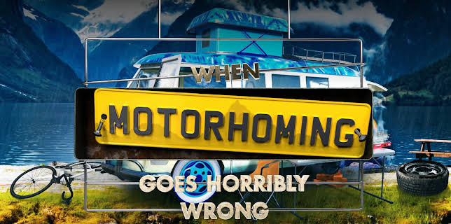 When Motorhoming Goes Horribly Wrong