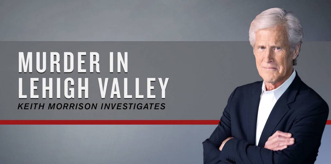 Murder in Lehigh Valley: Keith Morrison Investigates