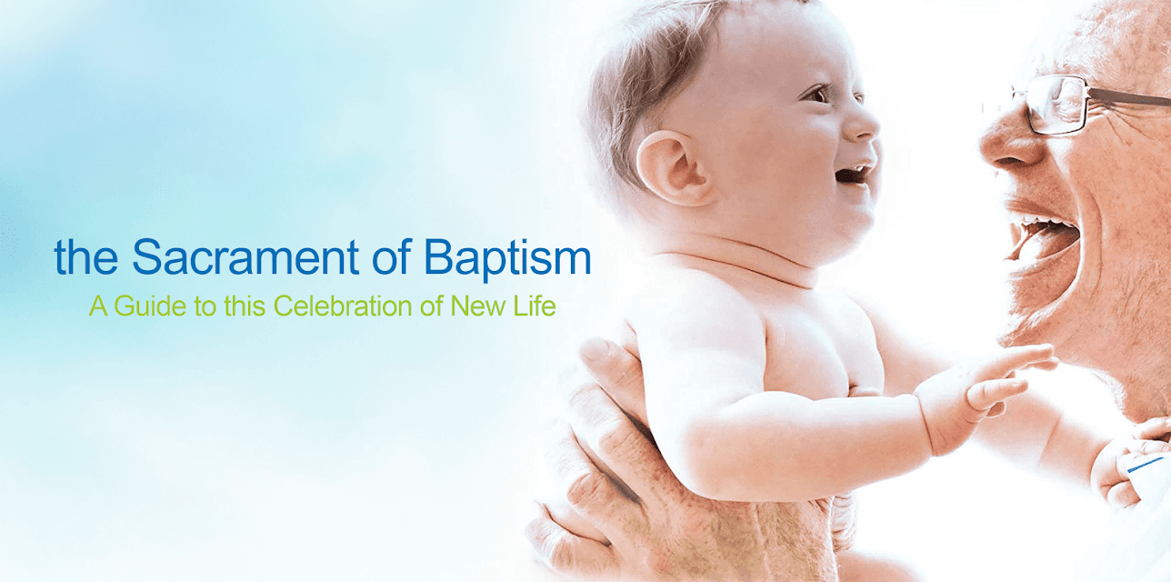 the Sacrament of Baptism: A Guide to this Celebration of New Life