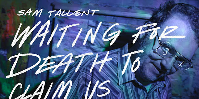 Sam Tallent: Waiting for Death to Claim Us (2026)