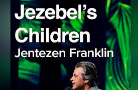 Jentezen Franklin: Jezebel's Children with Jentezen Franklin