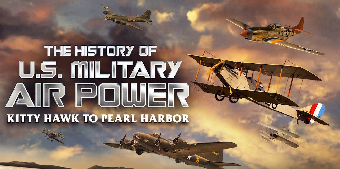 The History of U.S. Military Air Power - Kitty Hawk to Pearl Harbor (2022)