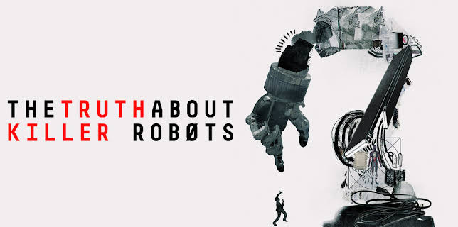 The Truth About Killer Robots (2018)