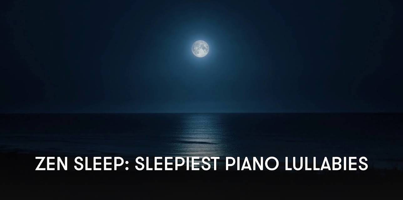 Zen Sleep: Sleepiest Piano Lullabies (2023)