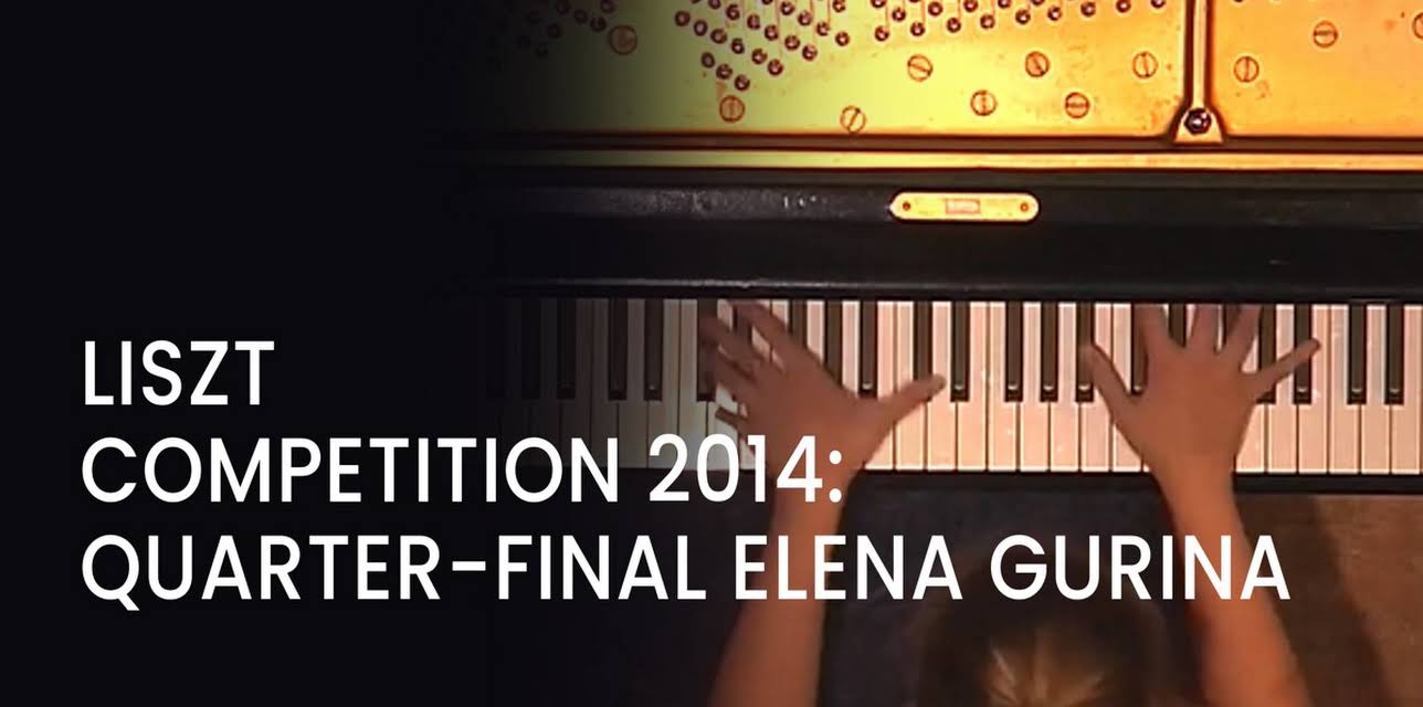 Liszt Competition 2014: Quarter-Final Elena Gurina (2014)