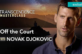 Transcendence Extended Lessons with the Experts: Off the Court with Novak Djokovic