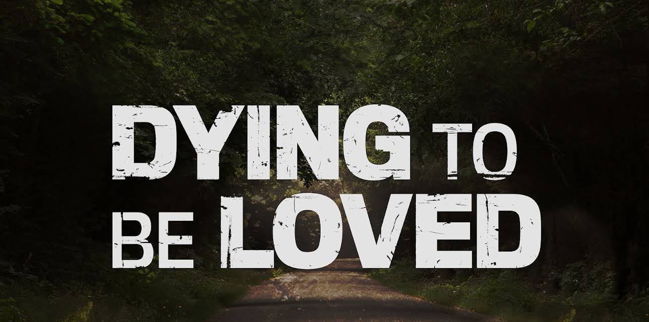 Dying To Be Loved (2016)