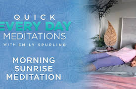 Quick Every Day Meditations with Emily Spurling: Morning Sunrise Meditation