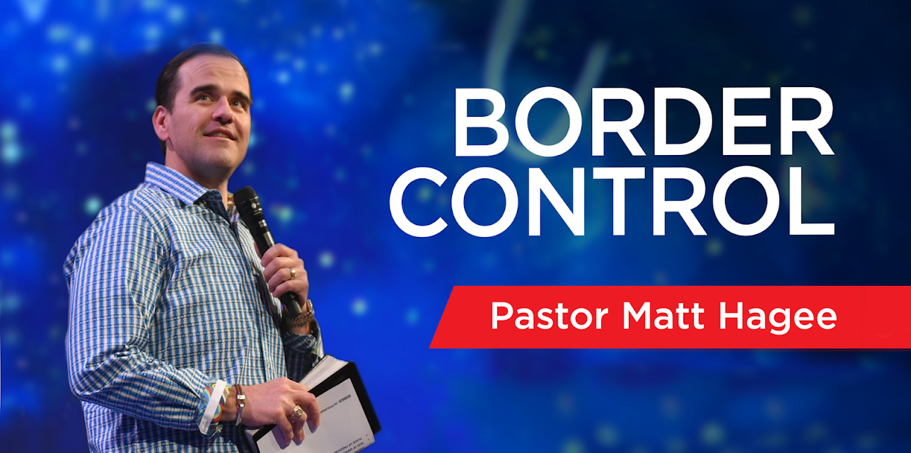 Border Control with Pastor Matt Hagee