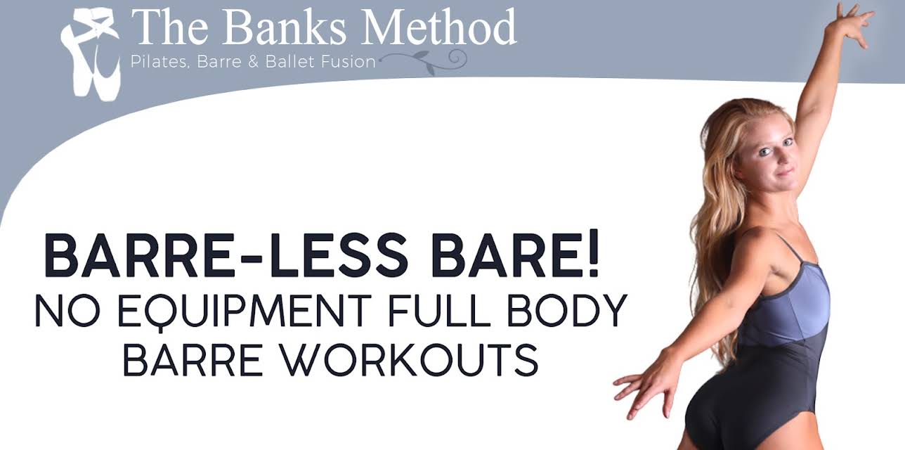 Barre-less Barre! No Equipment Full Body Barre Workouts | The Banks Method
