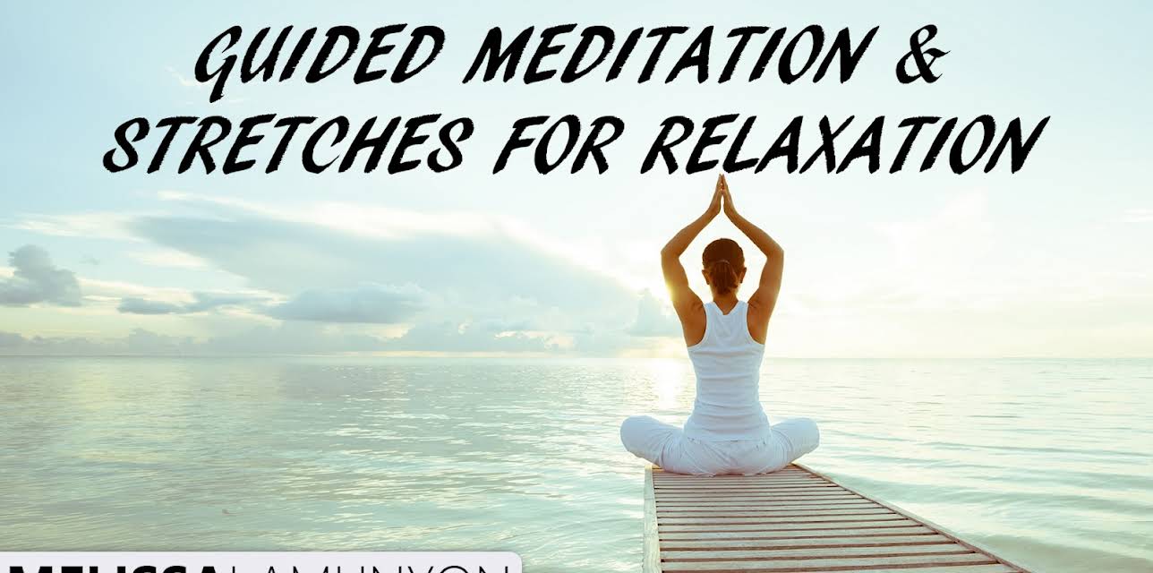 Guided Meditation & Stretches For Relaxation