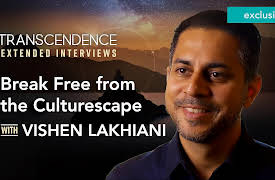 Transcendence Extended Interviews: How to Break Free From the Culturescape & Live an Epic Life with Vishen Lakhiani