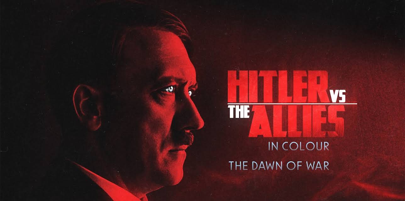 Hitler Vs the Allies In Colour: The Dawn of War (2023)