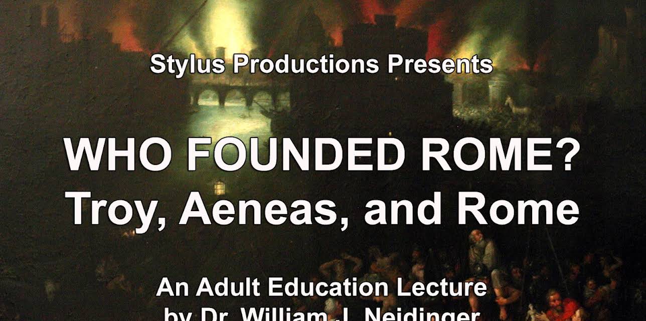 Who Founded Rome?  Troy, Aeneas, and Rome