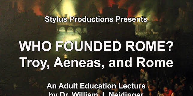 Who Founded Rome?  Troy, Aeneas, and Rome