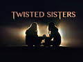 Twisted Sisters