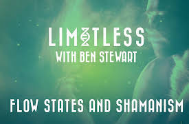 Limitless: Flow States & Shamanism