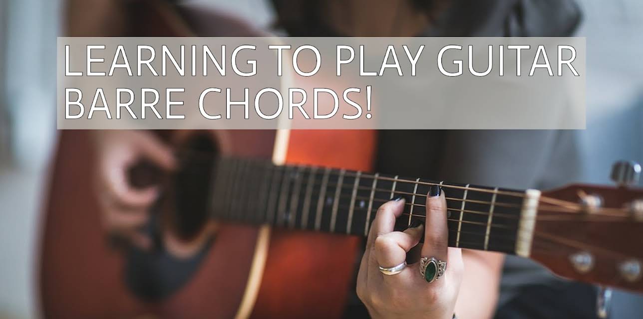 Learning To Play Guitar Barre Chords