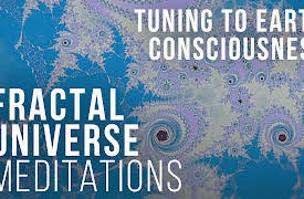 Fractal Universe: Meditations for Conscious Elevation: Tuning to Earth Consciousness