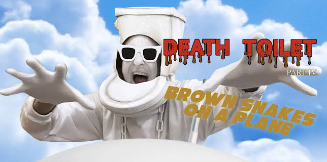Death Toilet Part IV: Brown Snakes On A Plane (2024)