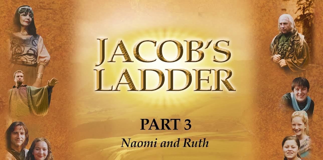 Jacob's Ladder Part 3 - Naomi and Ruth