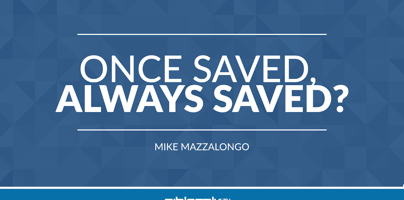 Once Saved, Always Saved?