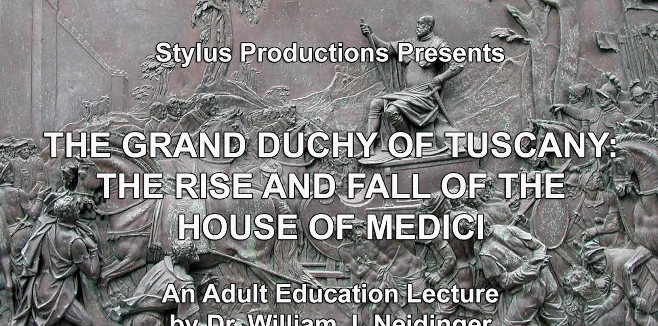 The Grand Duchy of Tuscany: The Rise and Fall of the House of Medici