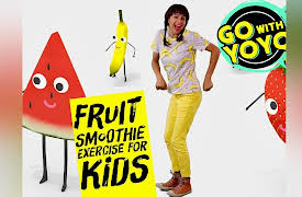 Go with YoYo!  Exercise, Yoga and Mindfulness for Kids: So Fruity! Make a Pretend Smoothie! Go with YoYo