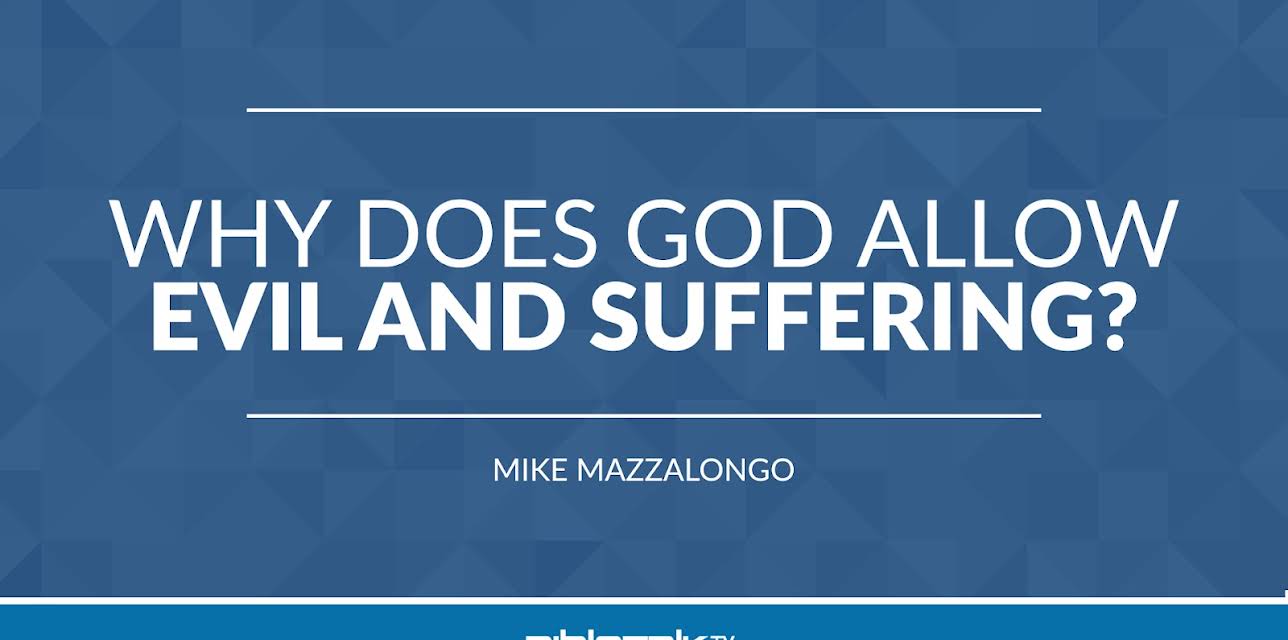Why Does God Allow Evil and Suffering?