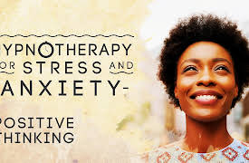 Hypnotherapy for Stress & Anxiety: Positive Thinking