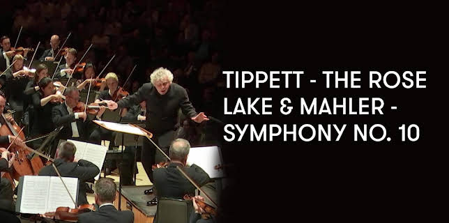 Tippett - The Rose Lake and Mahler - Symphony No. 10 (2018)