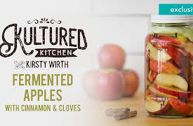 Kultured Kitchen with Kirsty Wirth: Fermented Apples with Cinnamon & Cloves