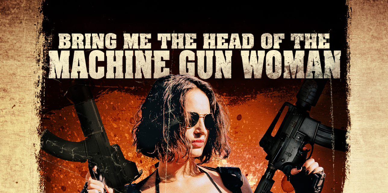 Bring Me the Head of the Machine Gun Woman (2012)