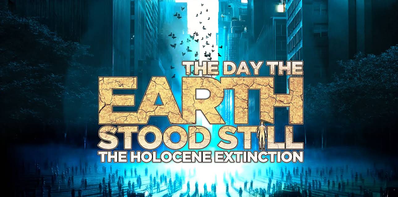 The Day The Earth Stood Still - The Holocene Extinction (2020)