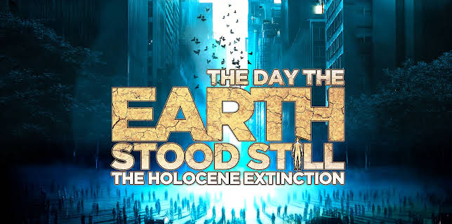 The Day The Earth Stood Still - The Holocene Extinction (2020)